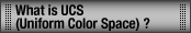 What is UCS (Uniform Color Space) ? / Color Story