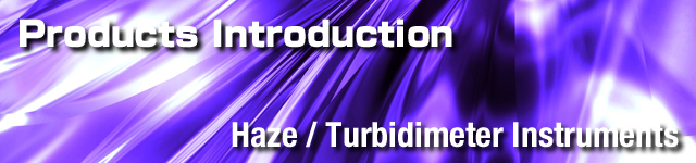 This introduction for the related Haze Meter released from Nippon Denshoku Industries Co.,Ltd. The Handling instruments are Haze Meter / NDH 5000 and Color, Oil & Haze Measuring Instruments / COH 400, etc.